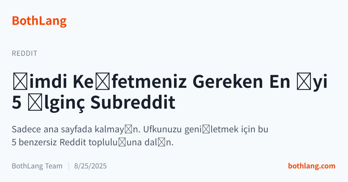 Şimdi Keşfetmeniz Gereken En İyi 5 İlginç Subreddit